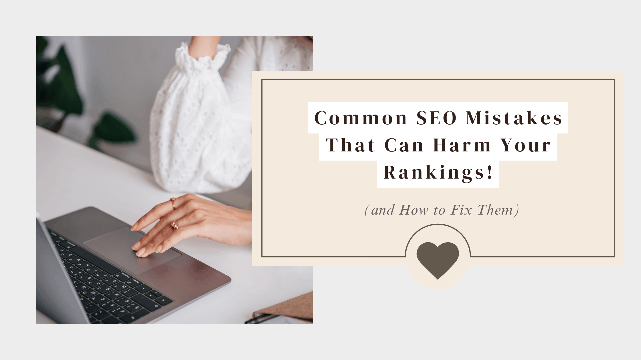 Common SEO Mistakes That Can Harm Your Rankings