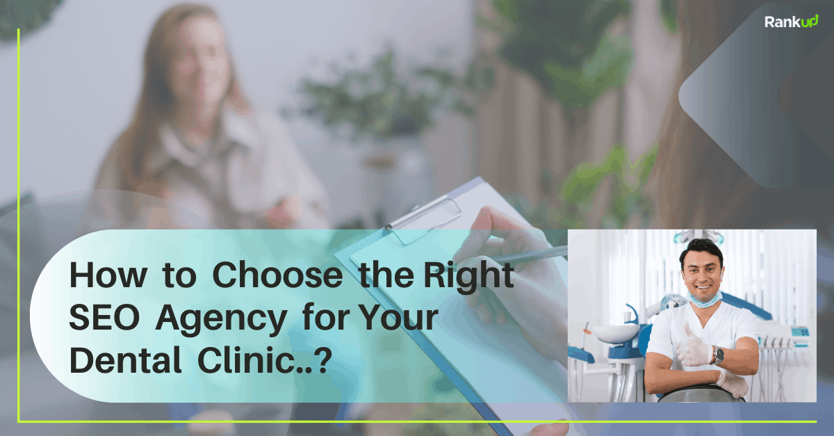 How to Choose the Right SEO Agency for Your Dental Clinic